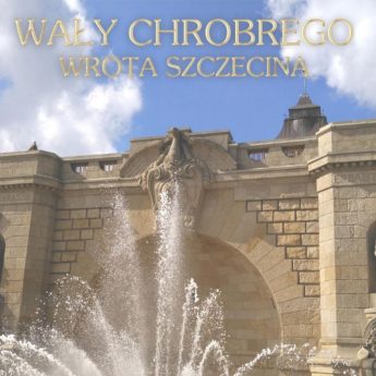 Wały Chrobrego - Wrota Szczecina Wały Chrobrego - Wrota Szczecina