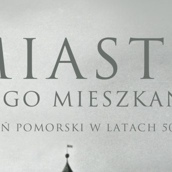 „Miasto i jego mieszkańcy. Kamień Pomorski w latach 50. XX w.” „Miasto i jego mieszkańcy. Kamień Pomorski w latach 50. XX w.”